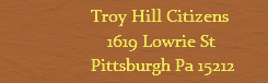 Troy Hill Citizens, Inc., 800 Vinial Street, Suite B204, Pittsburgh, PA 15212